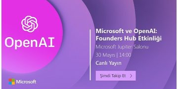 Microsoft ve OpenAI: Founders Hub Aktifliği 30 Mayıs Salı günü Microsoft Türkiye ofisinde düzenlenecek