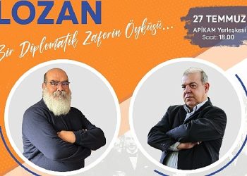Lozan Antlaşması, 100. yıldönümünde APİKAM’da konuşulacak