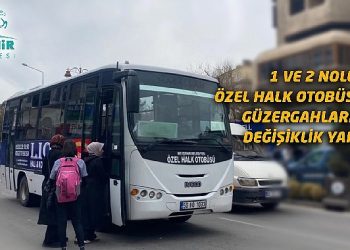 Özel halk otobüslerinin güzergahlarında değişiklik 