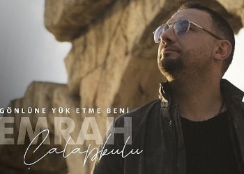 “Gönlüne Yük Etme Beni” ile Emrah Çalapkulu’dan duygusal bir hit