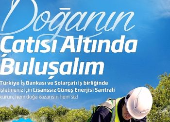 İş Bankası ve Solarçatı’dan güneş gücü santrali yatırımlarına dayanak