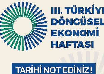 III. Türkiye Döngüsel İktisat Haftası 7-8-9 Kasım’da Gerçekleştirilecek