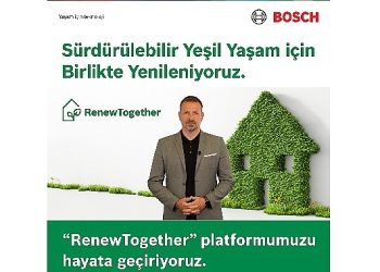Bosch Home Comfort, yeşil hayat için tüm paydaşlarını birlikte yenilenmeye davet ettiği ‘RenewTogether’ platformunu duyurdu
