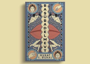 Murat S. Dural, Yeni Kitabı Basübadelmevt ile Okurların Karşısına Çıkıyor!