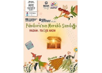 Pandora’nın meraklı sandığı çocuklar için kervansaray’da açılıyor