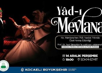 Kocaeli Büyükşehir, Hz. Mevlana’yı Sema Mukabelesi ile anacak